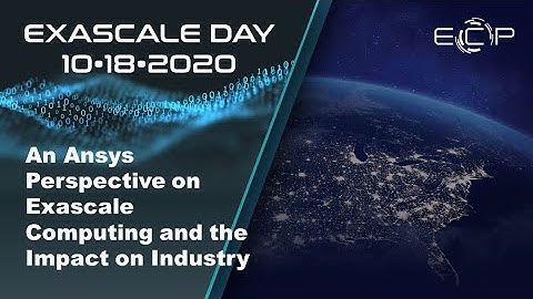 An Ansys Perspective on Exascale Computing and the Impact on Industry