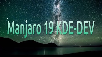 Manjaro 19.09.28 KDE-DEV Run Through