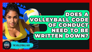 Does A Volleyball Code Of Conduct Need To Be Written Down? - The Volleyball Hub