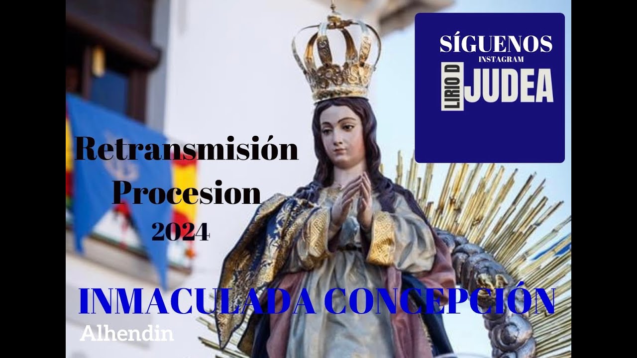 PROCESION INMACULADA CONCEPCION ALHENDIN.RETRANSMISION  LIRIO DE JUDEA