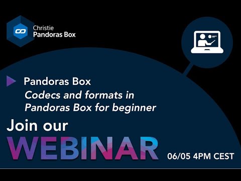 Webinar #26 - Pandoras Box Manager - Codec and Formats in Pandoras Box for beginners