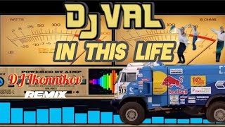 Dj Val - In This Life (Dj Ikonnikov Remix)🚚💨 💯