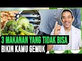 3 MAKANAN yang TIDAK Akan Bisa BIKIN Kamu GEMUK