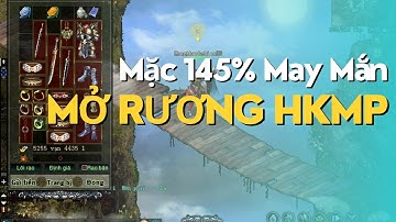 Thử Mặc Full Đồ May Mắn 145% Đi Mở Rương HKMP Võ Lâm 1 Và Cái Kết