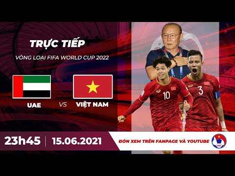 🔴 Trực tiếp | UAE - Việt Nam | Vòng loại World Cup 2022 | VFF Channel