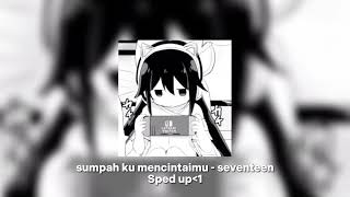 sumpah ku mencintaimu - seventeen // sped up
