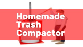 Homemade Trash Compactor