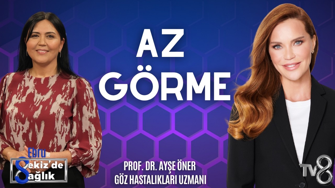 AZ GÖRME NEDİR, TEDAVİSİ VAR MIDIR VE KÖRLÜKTEN FARKI NELERDİR? | PROF. DR. AYŞE ÖNER | 8'de SAĞLIK