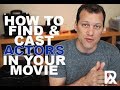 Film Casting - How to Find Actors for Your Movie