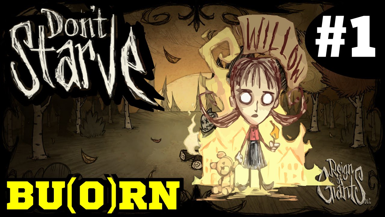 Don't Starve DLC: Reign of Giants (Уиллоу Жжёт) #1