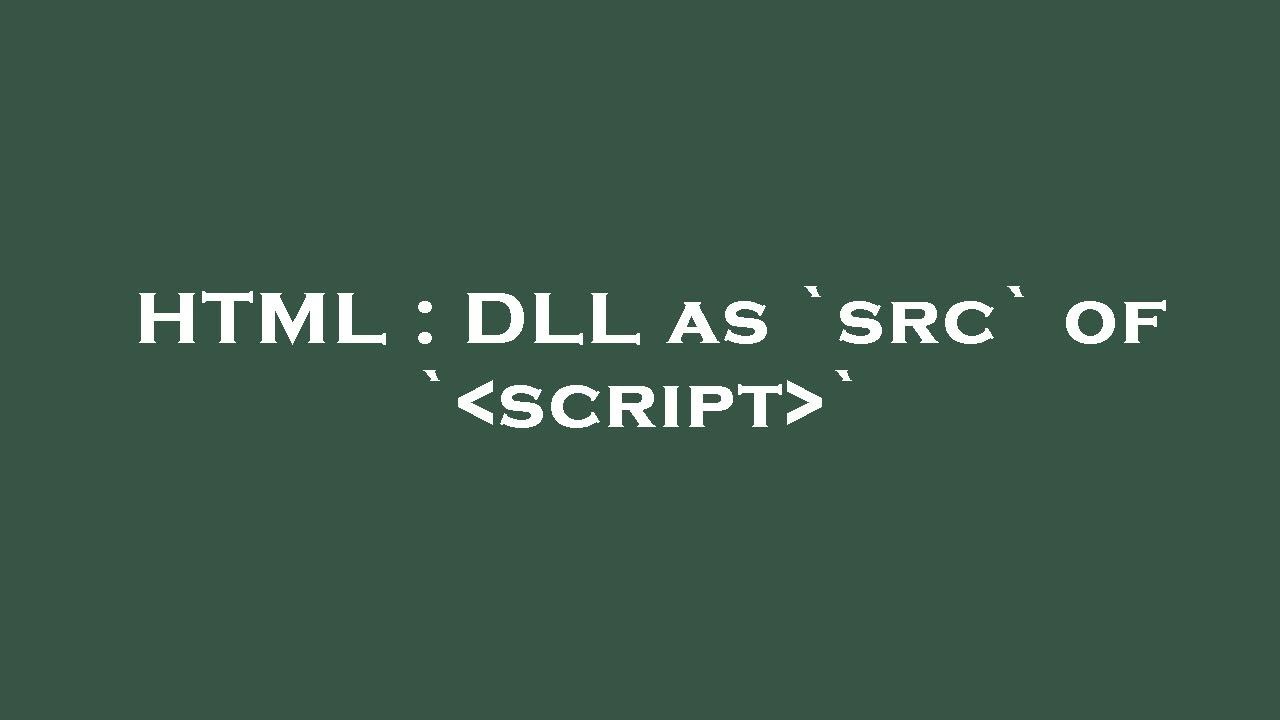 HTML : DLL as `src` of ` script ` - YouTube
