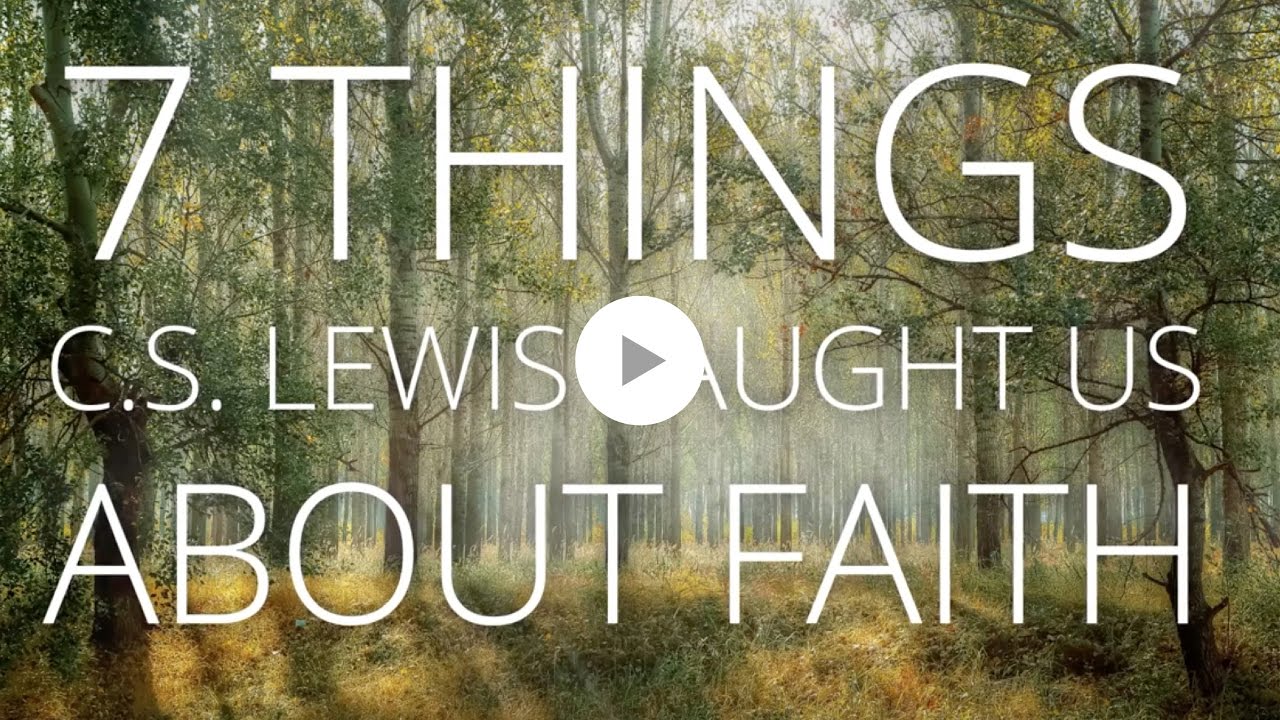 7 things c s lewis taught us about faith youtube