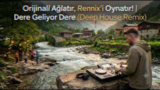 Orijinali Ağlatır, Remix’i Oynatır 🎧 Dere Geliyor Dere (Deep House Remix)