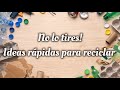 No lo tires  - ideas rápidas para reciclar
