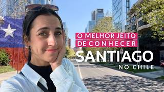 SANTIAGO CHILE 2025: ROTEIRO COM LUGARES GRATUITOS | O QUE FAZER | COMO ECONOMIZAR | METRÔ E CÂMBIO