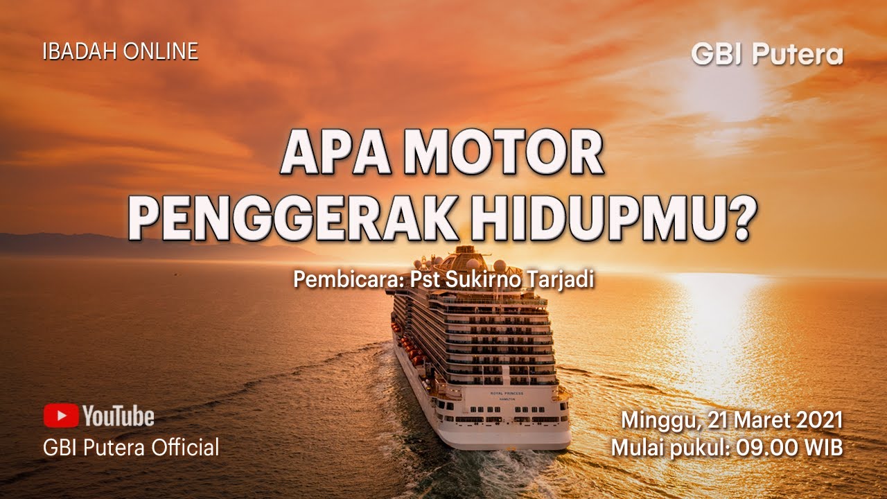 GBI Putera - 21 Maret 2021- APA MOTOR PENGGERAK HIDUPMU? - Ps Sukirno Tarjadi