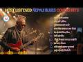 🎶 Best of the Best Nepali Blues Collection 2026 | Ultimate Nepali Guitar &amp; Blues Hits