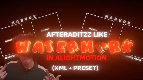AFTERADITZZ LIKE WATERMARK IN ALIGHTMOTION 💀🔥 | (XML + PRESET) 