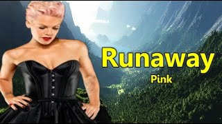 PINK -  Runaway (Lyrics)