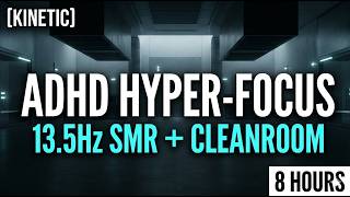 8 HOURS | ADHD HYPER-FOCUS &amp; NOISE MASKING | [PROTOCOL: KINETIC] 13.5Hz SMR