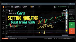 Cara Setting Indikator Saat Trend Naik | Setting Indikator Untuk Open Posisi.