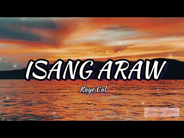 Isang araw - Kaye Cal (Lyrics) class=