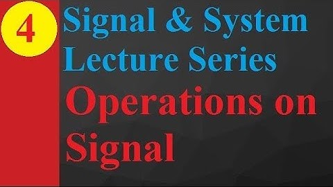 Operations on Signals: Shifting, Folding, Scaling, and Arithmetic in Signals & Systems