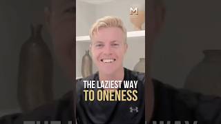 The Laziest Way to Oneness