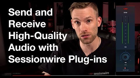 Send and Receive high-quality audio using Sessionwire Plugins | High Quality Plugins
