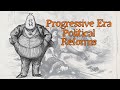 Political Reforms and the Fight Against Corruption in the Progressive Era