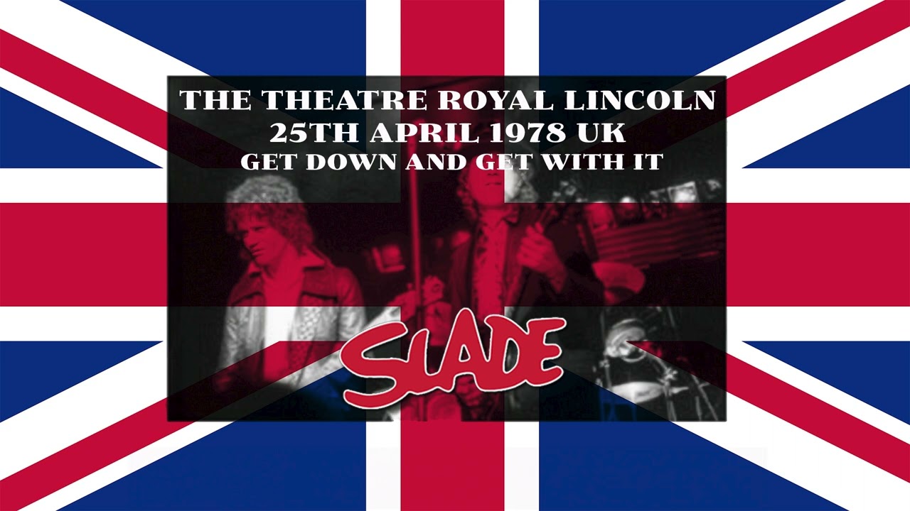 Get down and get with it   -  Slade raw power at the best!