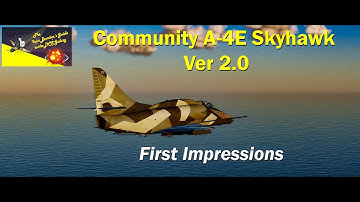 A-4E Skyhawk Ver 2.0 - First Impressions