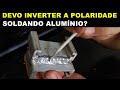 Soldando Alumínio com Eletrodo Revestido com Polaridade Invertida