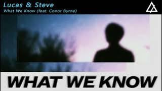 Lucas & Steve - What We Know (feat. Conor Byrne) [Extended Mix]