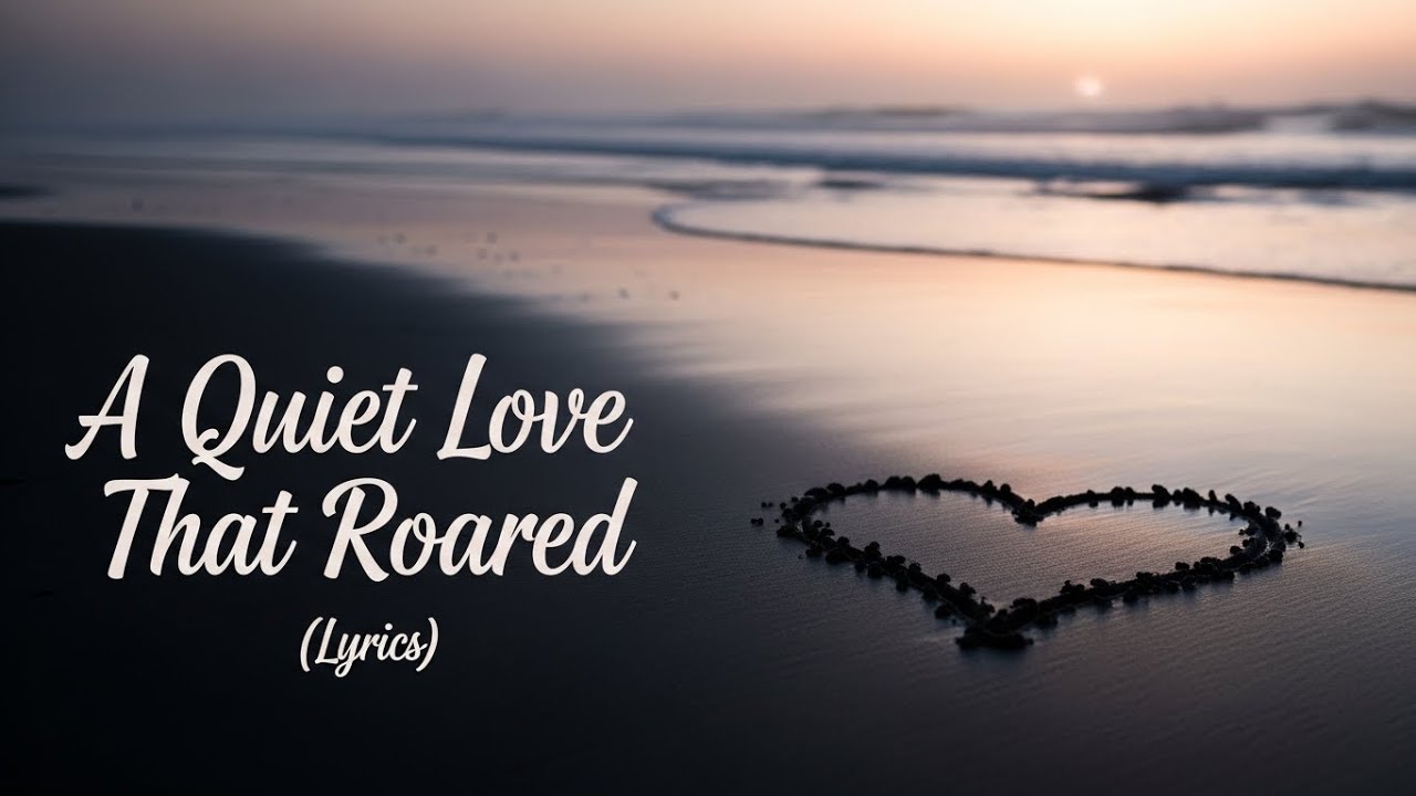 A Quiet Love That Roared – Emotional Romantic Song with Lyrics | Heartfelt Love Ballad