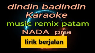 dindin badindin KARAOKE NADA cowok/PRIA - REMIX PATAM - HD AUDIO JERNIH PADAT - CL MUSIC