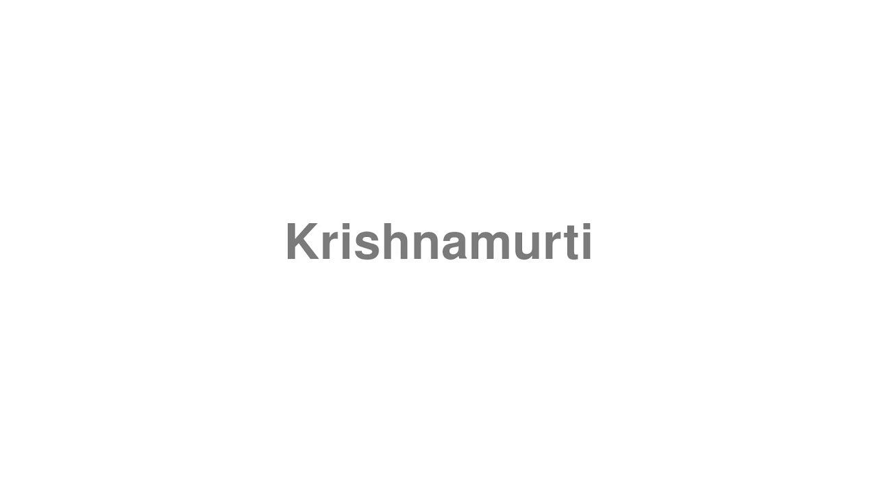 How to Pronounce "Krishnamurti"