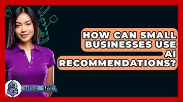 How Can Small Businesses Use AI Recommendations? - Next LVL Programming