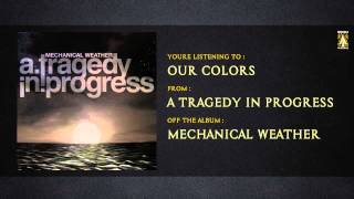 Watch A Tragedy In Progress Our Colors video