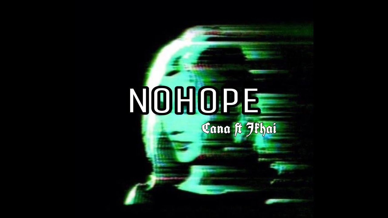 NOHOPE - CANA FT. JKHAI | Prod. Icevzx |