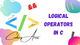 #11 Logical Operators in C | Operators in C | C Language | Coders Area