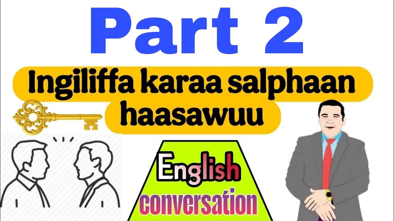 #Ingiliffa karaa salphaan haasawuu /English conversations @Basic English OC
