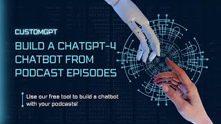 How To Build A ChatGPT Chatbot From Your Podcast Episodes | CustomGPT