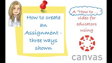(#6) How to Create an Assignment in Canvas Three Ways Shown
