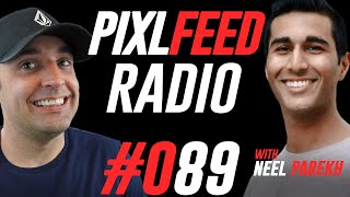How I Escaped My 9 To 5 - PixlFeed Radio #089 - Neel Parekh