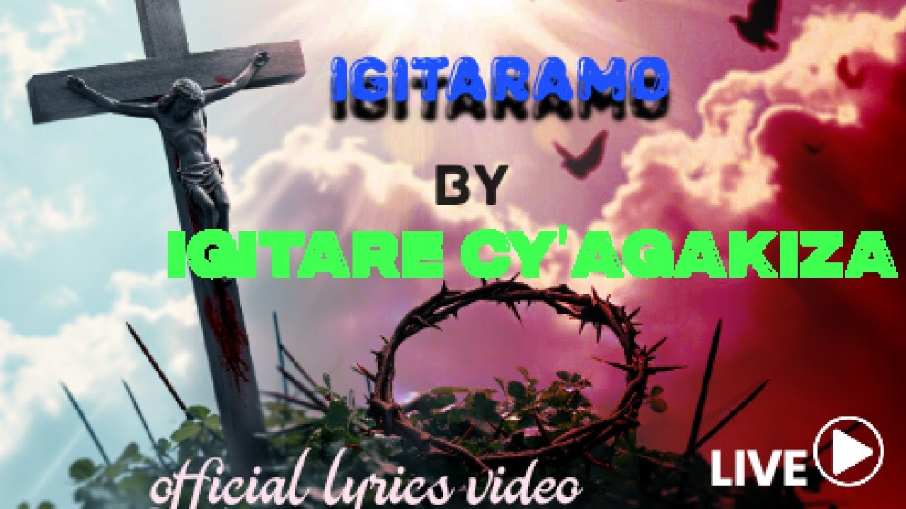 IGITARAMO By IGITARE CY'AGAKIZA CHOIR official lyrics
