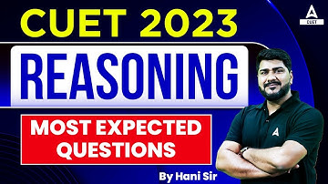 CUET 2023 | REASONING | Most Expected Questions | CUET General Test | By Hani Sir