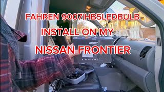 FAHREN H007|HB5LEDBULB Install on my 2012 Nissan Frontier