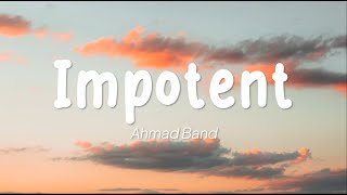 Ahmad Band - Impotent (Lirik)