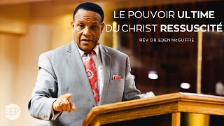 Rev. Eden McGuffie | Le pouvoir ultime du Christ ressuscité | 14 avril 2024